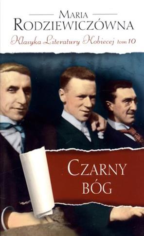 Czarny bóg. Klasyka Literatury Kobiecej. Tom 10