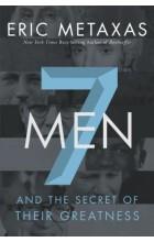 7 MEN: AND THE SECRET OF THEIR GREATNESS