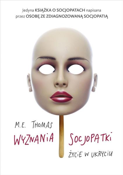 WYZNANIA SOCJOPATKI. ŻYCIE W UKRYCIU