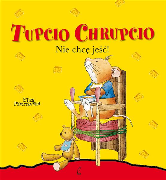 TUPCIO CHRUPCIO. NIE CHCĘ JEŚĆ!