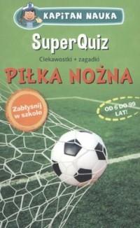 SUPERQUIZ PIŁKA NOŻNA KAPITAN NAUKA