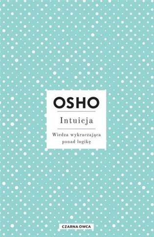 Intuicja. Wiedza wykraczająca ponad logikę