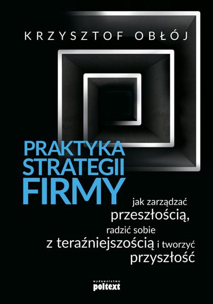 PRAKTYKA STRATEGII FIRMY. JAK ZARZĄDZAĆ PRZESZ?