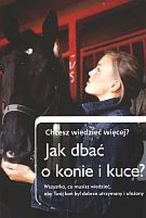 JAK DBAĆ O KONIE I KUCE? CHCESZ WIEDZIEĆ WIĘCEJ?