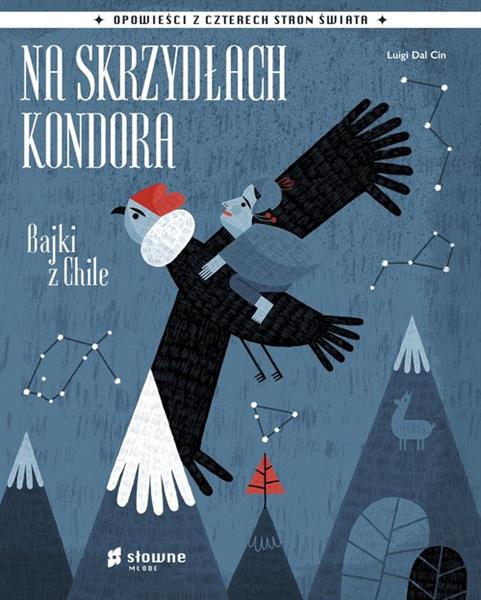 NA SKRZYDŁACH KONDORA. BAJKI Z CHILE