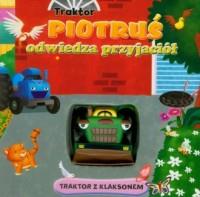 Traktor. Piotruś odwiedza przyjaciół