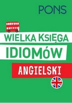 WIELKA KSIĘGA IDIOMÓW. ANGIELSKI W.2 PONS