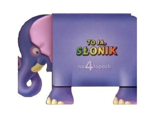 To ja słonik. Na 4 łapach.