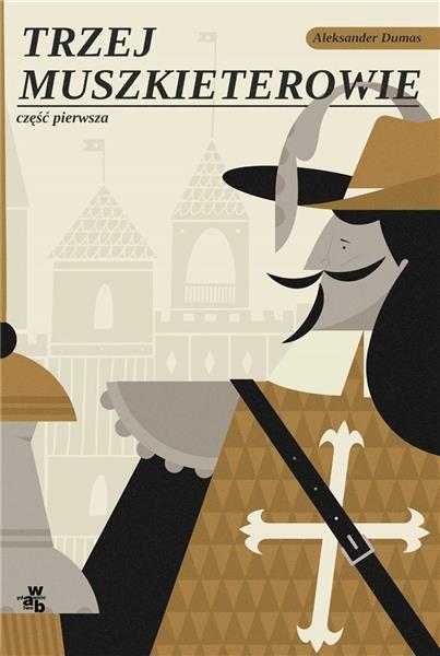 TRZEJ MUSZKIETEROWIE. TOM 1