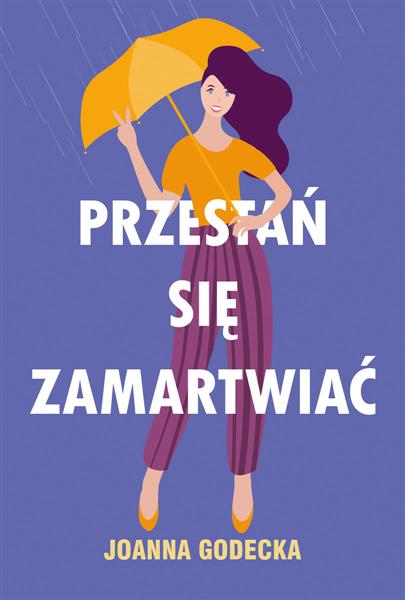 PRZESTAŃ SIĘ ZAMARTWIAĆ