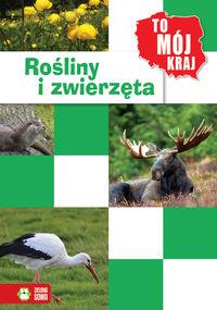TO MÓJ KRAJ ROŚLINY I ZWIERZĘTA