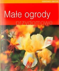 MAŁE OGRODY PRZYDOMOWE