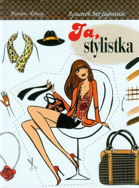 JA, STYLISTKA. RYSUNEK BEZ TAJEMNIC