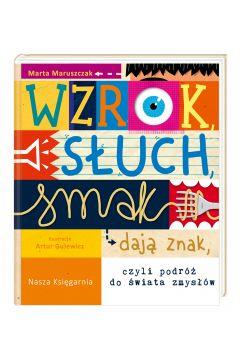 WZROK, SŁUCH, SMAK DAJĄ ZNAK, CZYLI PODRÓŻ DO ŚWIA
