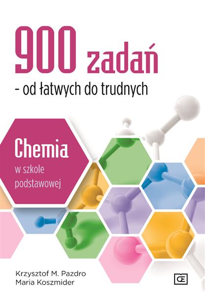 900 ZADAŃ - OD ŁATWYCH DO TRUDNYCH. CHEMIA