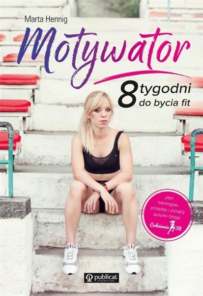 MOTYWATOR. 8 TYGODNI DO BYCIA FIT