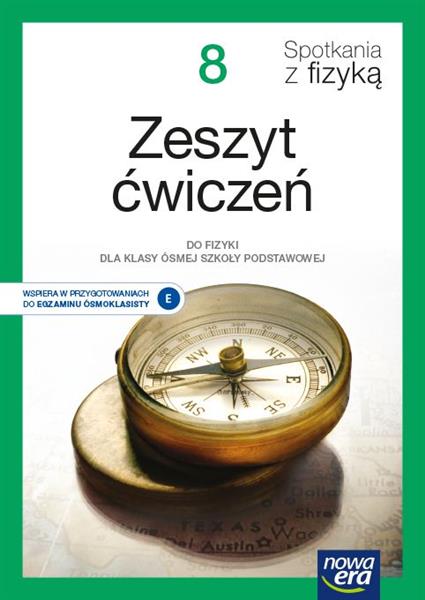 SPOTKANIA Z FIZYKĄ. ZESZYT ĆWICZEŃ DLA KLAS 8 SZKO