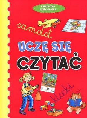 UCZĘ SIĘ CZYTAĆ. KSIĄŻECZKA SZEŚCIOLATKA