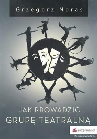 Jak prowadzić grupę teatralną