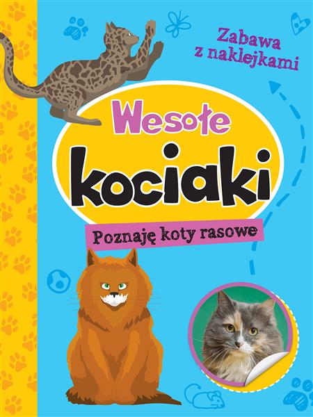 WESOŁE KOCIAKI. POZNAJĘ KOTY RASOWE