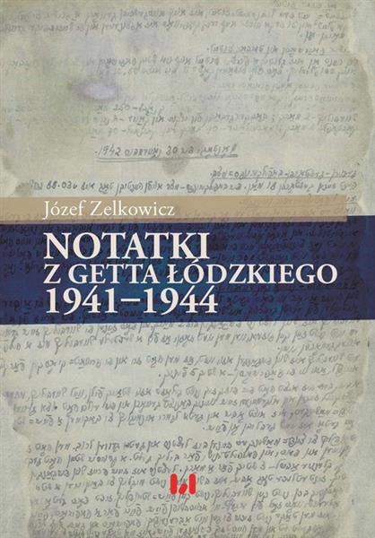 NOTATKI Z GETTA ŁÓDZKIEGO 1941-1944