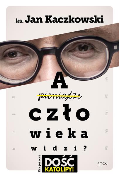 A CZŁOWIEKA WIDZI?