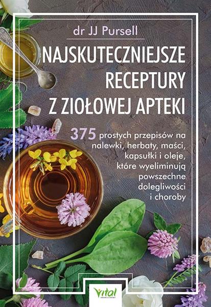 NAJSKUTECZNIEJSZE RECEPTURY Z ZIOŁOWEJ APTEKI.