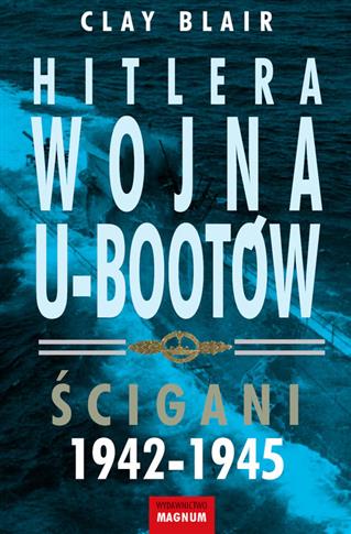 Hitlera wojna U-Bootów Ścigani 1942-1945