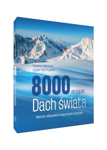 8000 M N.P.M. DACH ŚWIATA. HISTORIA ZDOBYWANIA ...