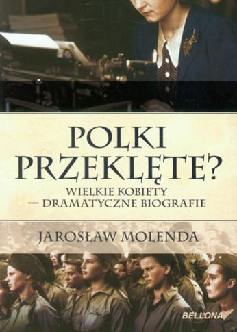 Polki przeklęte? Wielkie kobiety - dramatyczne bio