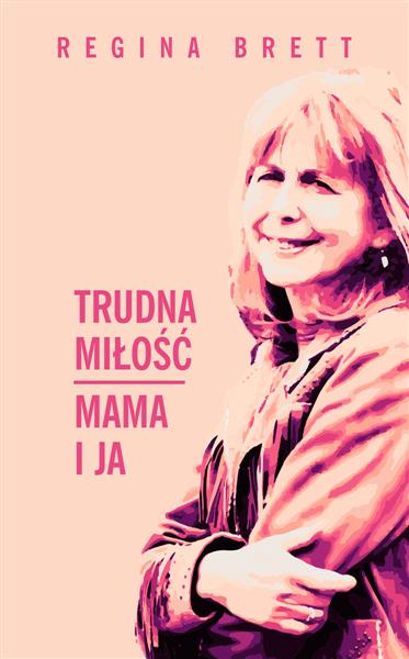 TRUDNA MIŁOŚĆ. MAMA I JA