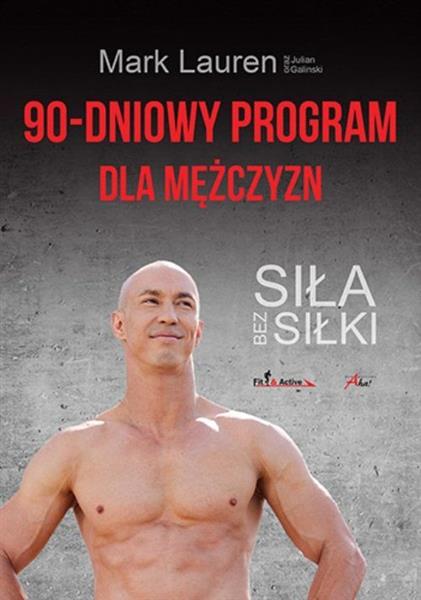 90-DNIOWY PROGRAM DLA MĘŻCZYZN. SIŁA BEZ SIŁKI