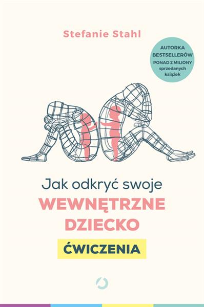 JAK ODKRYĆ SWOJE WEWNĘTRZNE DZIECKO. ĆWICZENIA