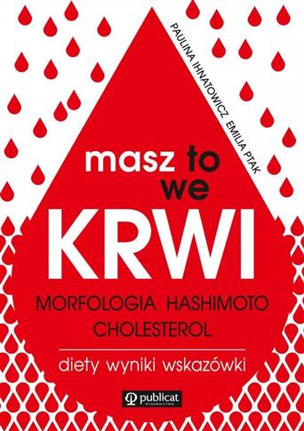 Masz to we krwi. Morfologia, Hashimoto, cholestero