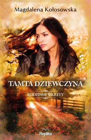 Rodzinne sekrety. Tom 1. Tamta dziewczyna