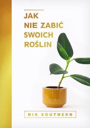 JAK NIE ZABIĆ SWOICH ROŚLINJAK NIE ZABIĆ SWOICH