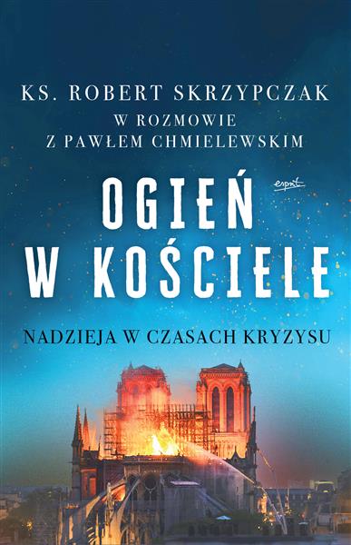 OGIEŃ W KOŚCIELE. NADZIEJA W CZASACH KRYZYSU