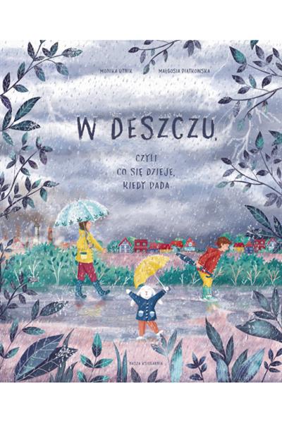 W DESZCZU, CZYLI CO SIĘ DZIEJE, KIEDY PADA