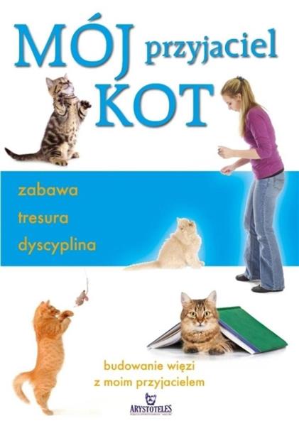 MÓJ PRZYJACIEL KOT-ZABAWA,TRESURA,DYSCYPLINA