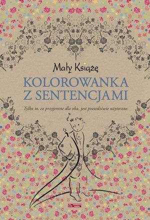 MAŁY KSIĄŻĘ. KOLOROWANKA Z SENTENCJAMI