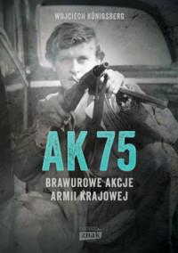 AK 75 BRAWUROWE AKCJE ARMII KRAJOWEJ