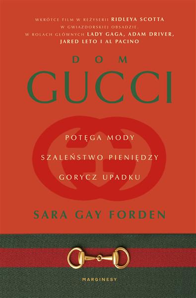 DOM GUCCI. POTĘGA MODY, SZALEŃSTWO PIENIĘDZY, GORY